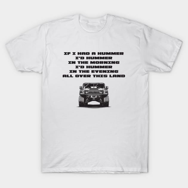 IF I HAD A HUMMER.... T-Shirt by ölümprints